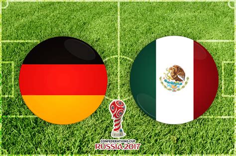 mexico vs alemania confederaciones 2017